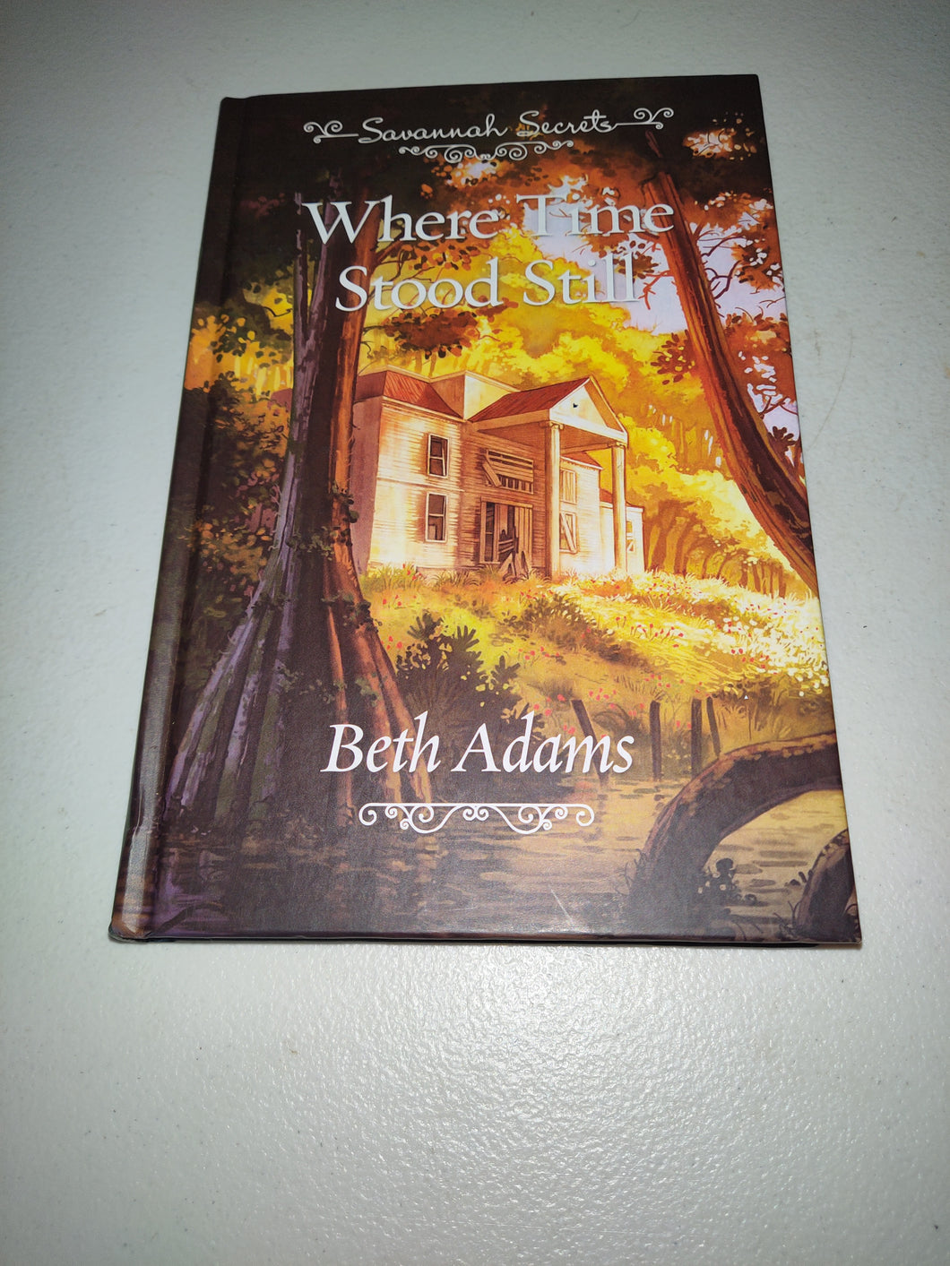 Where Time Stood Still by Beth Adams-Savannah Secrets-HC Guideposts 2020